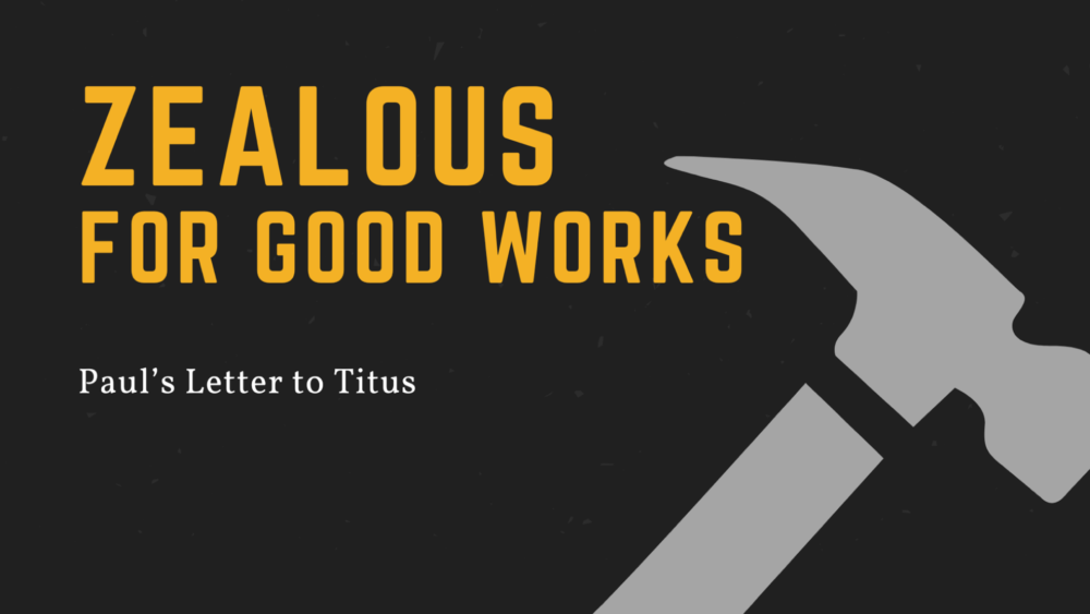 Zealous For Good Works